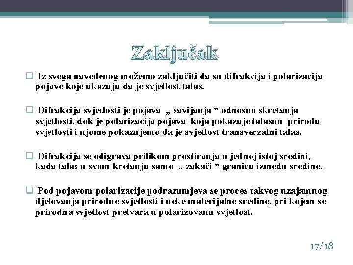 Zaključak q Iz svega navedenog možemo zaključiti da su difrakcija i polarizacija pojave koje Zaključak q Iz svega navedenog možemo zaključiti da su difrakcija i polarizacija pojave koje