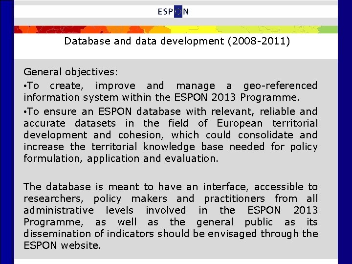 Database and data development (2008 -2011) General objectives: • To create, improve and manage