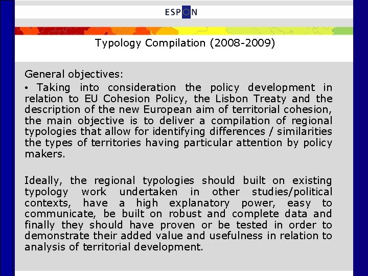 Typology Compilation (2008 -2009) General objectives: • Taking into consideration the policy development in