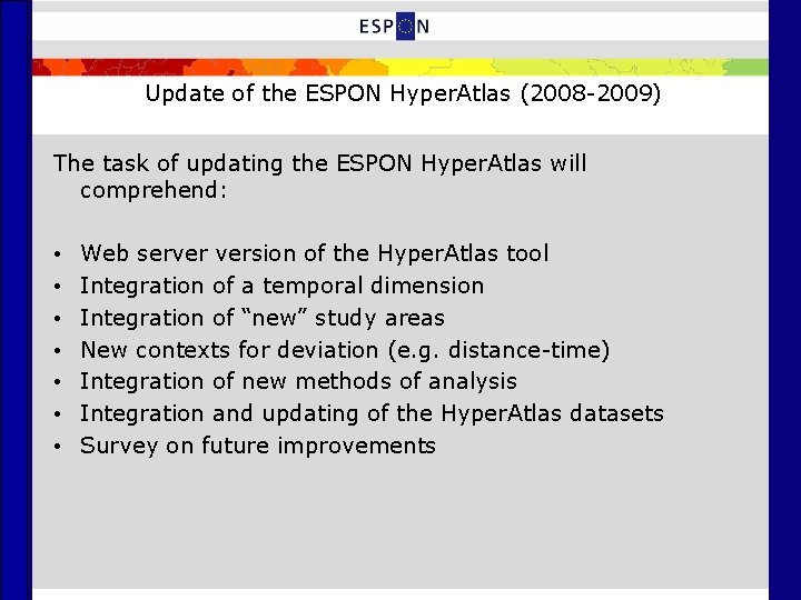 Update of the ESPON Hyper. Atlas (2008 -2009) The task of updating the ESPON