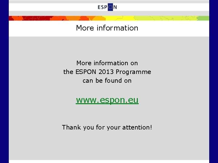 More information on the ESPON 2013 Programme can be found on www. espon. eu