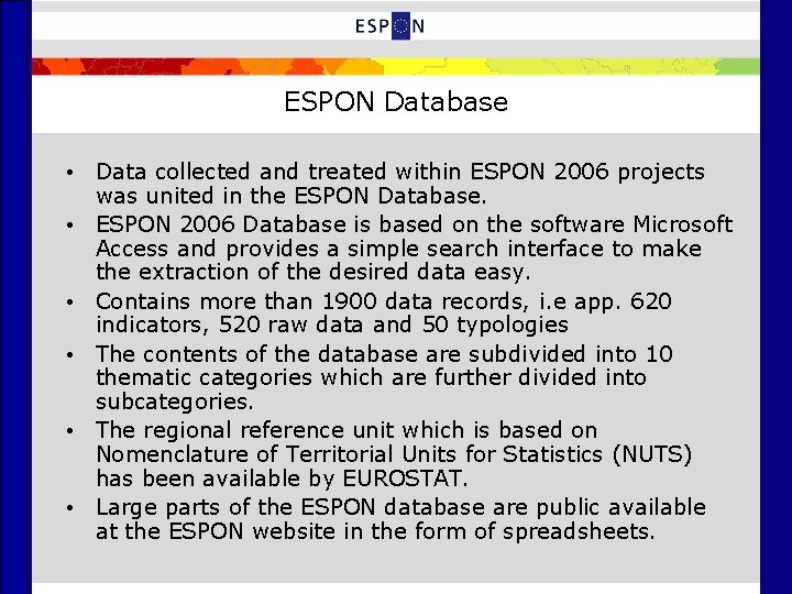 ESPON Database • Data collected and treated within ESPON 2006 projects was united in