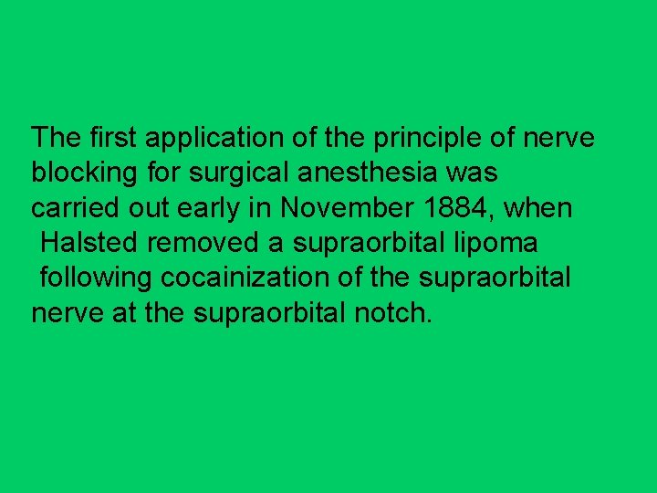 The first application of the principle of nerve blocking for surgical anesthesia was carried
