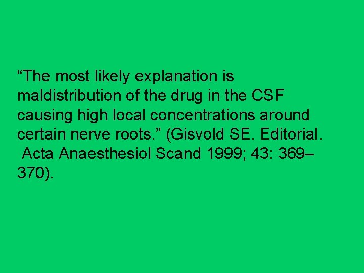 “The most likely explanation is maldistribution of the drug in the CSF causing high
