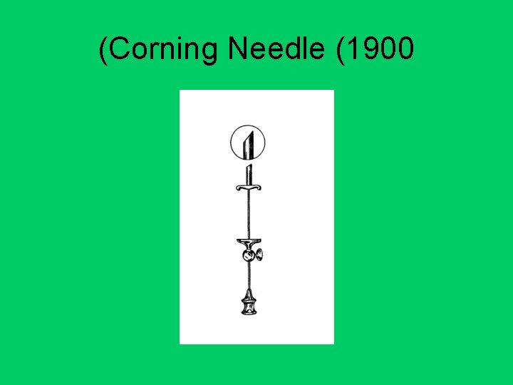 (Corning Needle (1900 