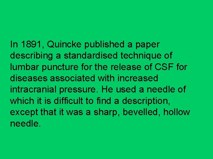 In 1891, Quincke published a paper describing a standardised technique of lumbar puncture for