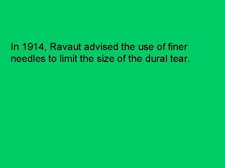 In 1914, Ravaut advised the use of finer needles to limit the size of
