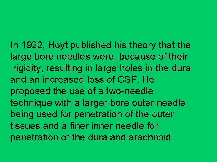 In 1922, Hoyt published his theory that the large bore needles were, because of