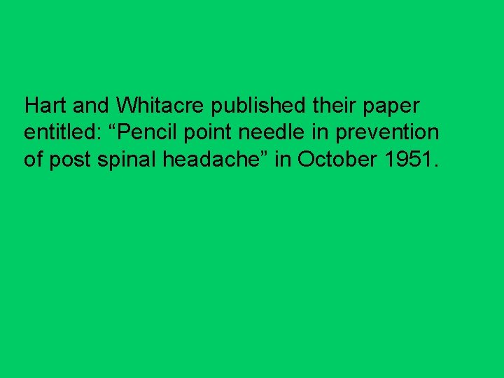 Hart and Whitacre published their paper entitled: “Pencil point needle in prevention of post
