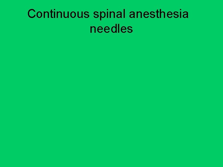 Continuous spinal anesthesia needles 