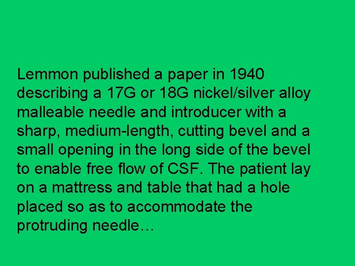 Lemmon published a paper in 1940 describing a 17 G or 18 G nickel/silver