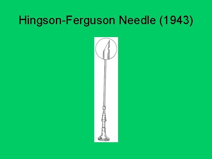 Hingson-Ferguson Needle (1943) 