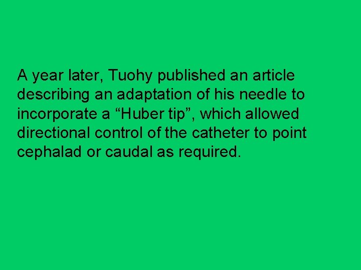 A year later, Tuohy published an article describing an adaptation of his needle to