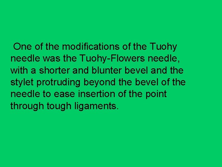 One of the modifications of the Tuohy needle was the Tuohy-Flowers needle, with a
