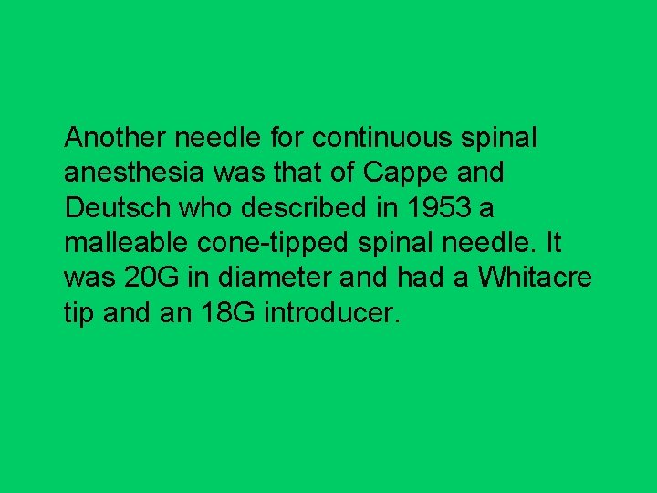 Another needle for continuous spinal anesthesia was that of Cappe and Deutsch who described