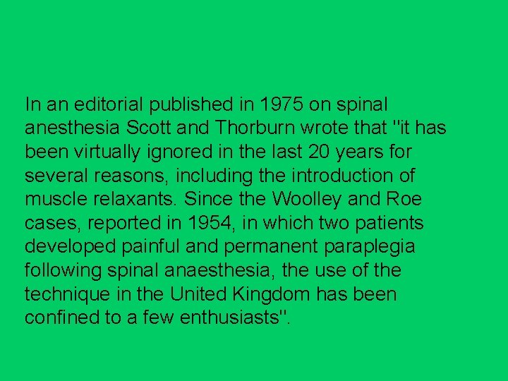 In an editorial published in 1975 on spinal anesthesia Scott and Thorburn wrote that