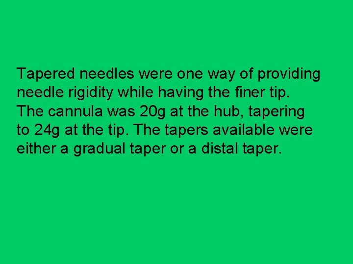 Tapered needles were one way of providing needle rigidity while having the finer tip.