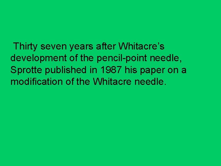 Thirty seven years after Whitacre’s development of the pencil-point needle, Sprotte published in 1987