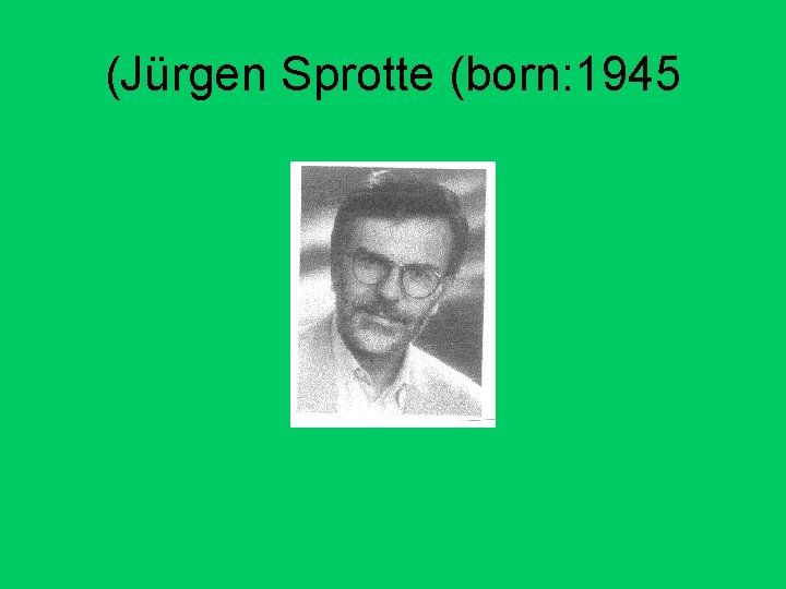 (Jürgen Sprotte (born: 1945 