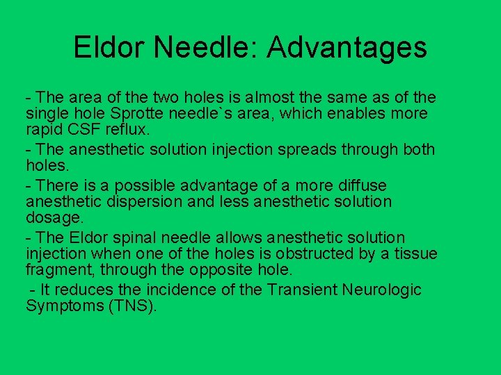 Eldor Needle: Advantages - The area of the two holes is almost the same