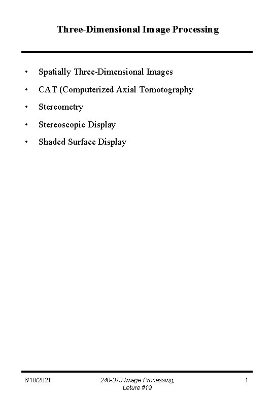 Three-Dimensional Image Processing • Spatially Three-Dimensional Images • CAT (Computerized Axial Tomotography • Stereometry