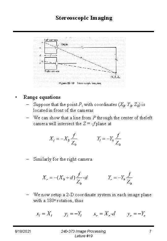 Stereoscopic Imaging • Range equations – Suppose that the point P, with coordinates (X