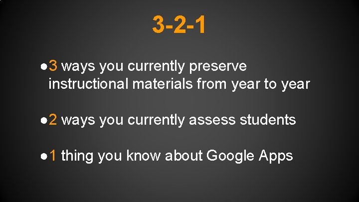 3 -2 -1 ● 3 ways you currently preserve instructional materials from year to