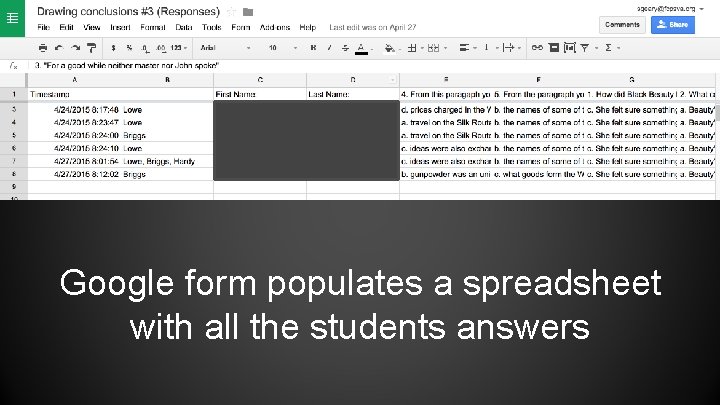 Google form populates a spreadsheet with all the students answers 