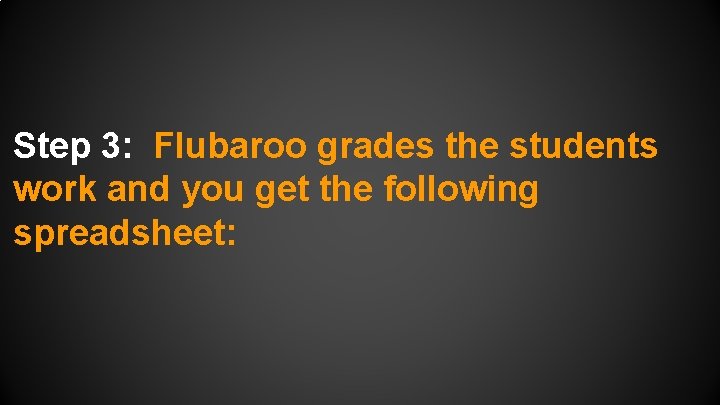 Step 3: Flubaroo grades the students work and you get the following spreadsheet: 