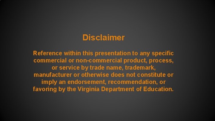 Disclaimer Reference within this presentation to any specific commercial or non-commercial product, process, or