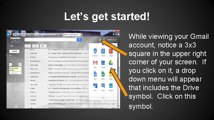 Let’s get started! While viewing your Gmail account, notice a 3 x 3 square