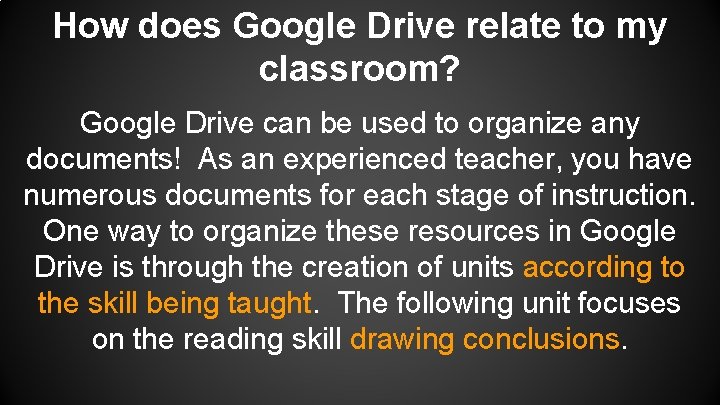 How does Google Drive relate to my classroom? Google Drive can be used to