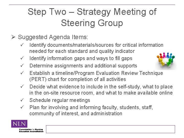 Step Two – Strategy Meeting of Steering Group Ø Suggested Agenda Items: ü Identify