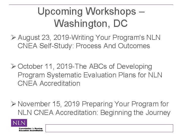 Upcoming Workshops – Washington, DC Ø August 23, 2019 -Writing Your Program's NLN CNEA