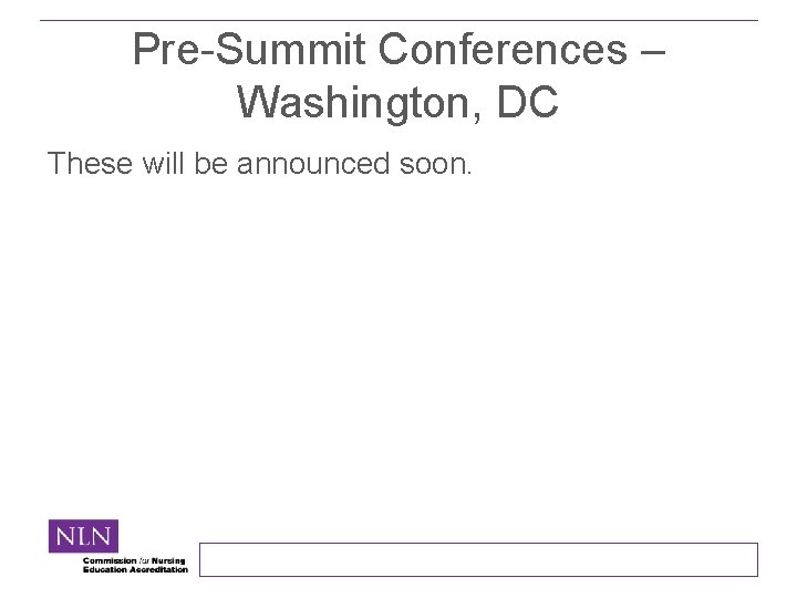 Pre-Summit Conferences – Washington, DC These will be announced soon. 