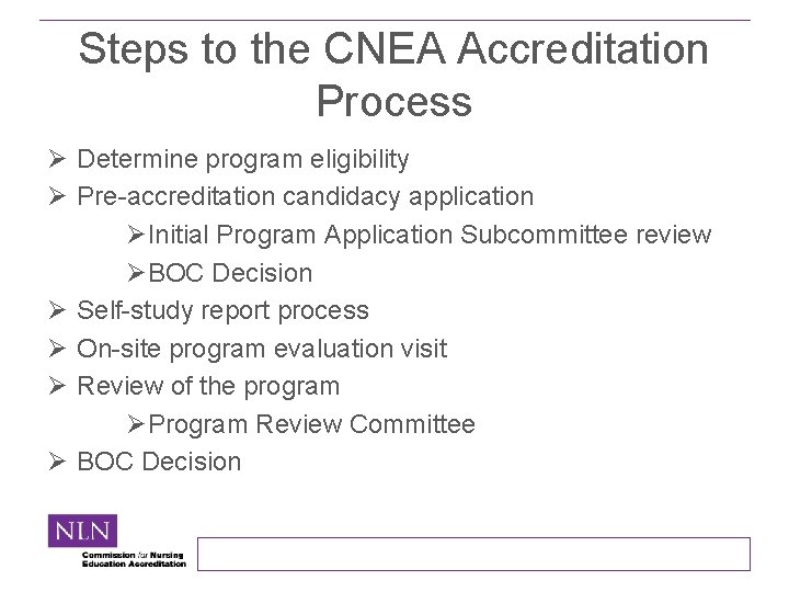 Steps to the CNEA Accreditation Process Ø Determine program eligibility Ø Pre-accreditation candidacy application