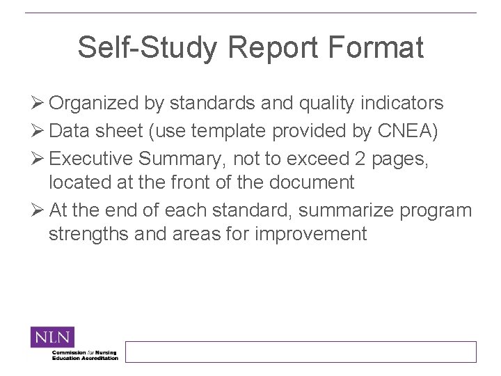 Self-Study Report Format Ø Organized by standards and quality indicators Ø Data sheet (use