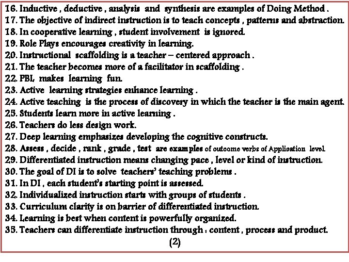 16. Inductive , deductive , analysis and synthesis are examples of Doing Method. 17.