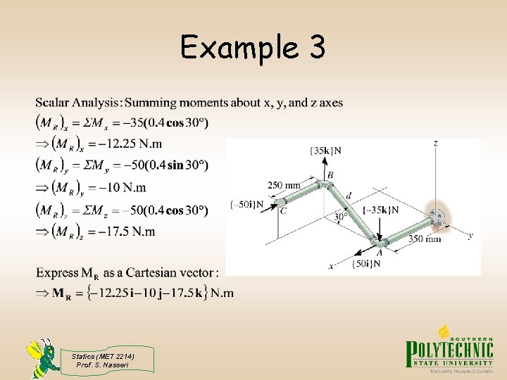 Example 3 Statics (MET 2214) Prof. S. Nasseri 