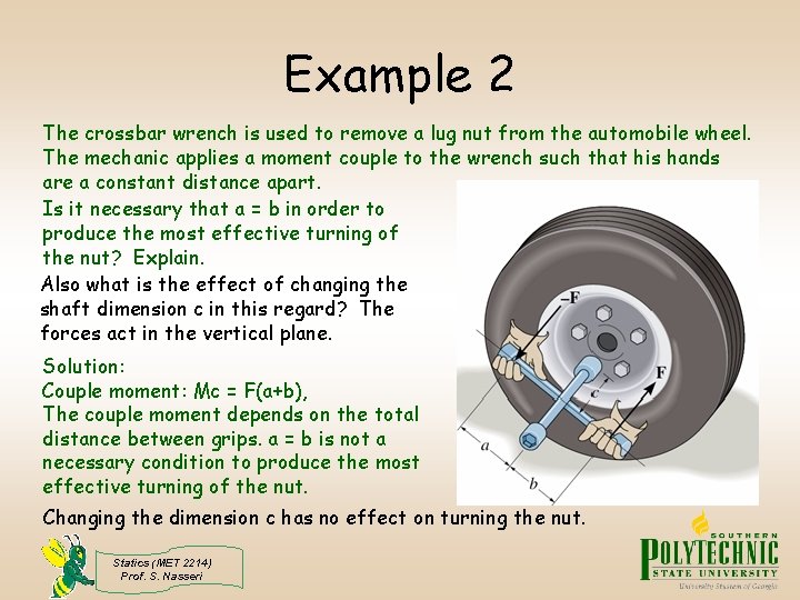 Example 2 The crossbar wrench is used to remove a lug nut from the
