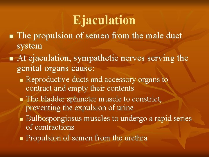 Ejaculation n n The propulsion of semen from the male duct system At ejaculation,