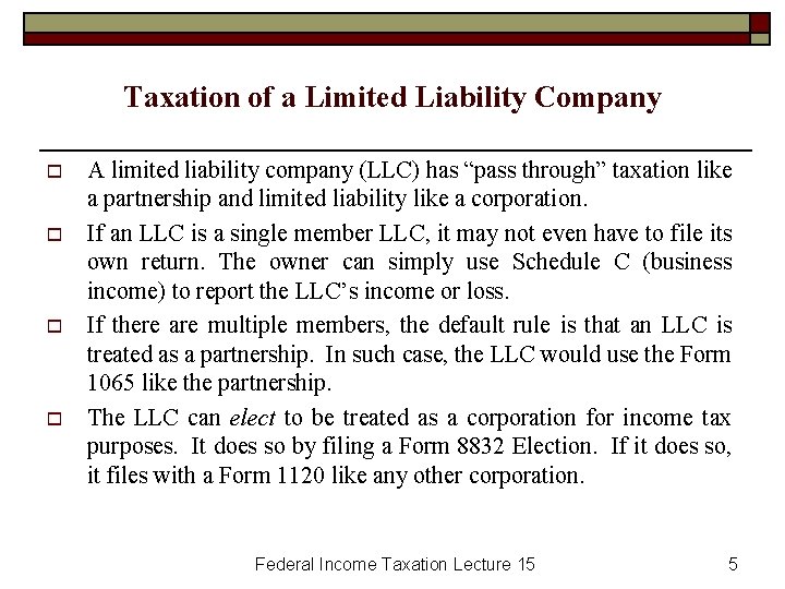 Taxation of a Limited Liability Company o o A limited liability company (LLC) has