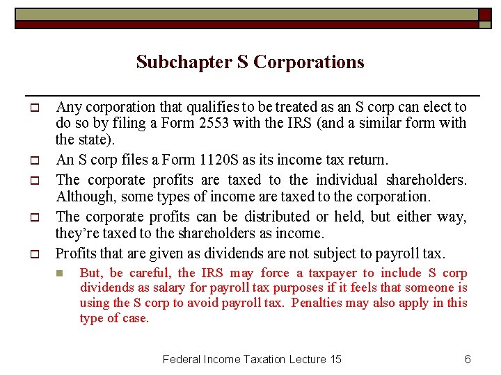 Subchapter S Corporations o o o Any corporation that qualifies to be treated as