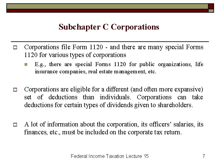 Subchapter C Corporations o Corporations file Form 1120 - and there are many special