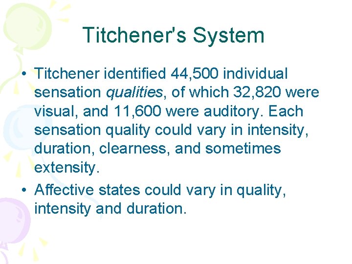 Titchener's System • Titchener identified 44, 500 individual sensation qualities, of which 32, 820