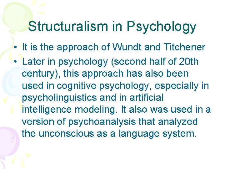 Structuralism in Psychology • It is the approach of Wundt and Titchener • Later