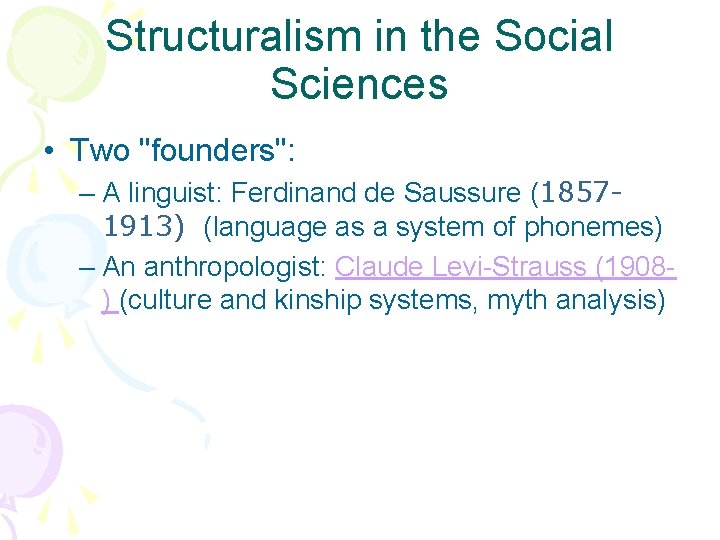 Structuralism in the Social Sciences • Two "founders": – A linguist: Ferdinand de Saussure