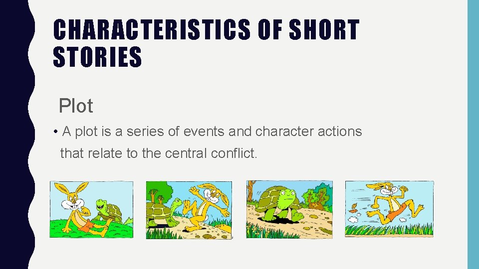 CHARACTERISTICS OF SHORT STORIES Plot • A plot is a series of events and