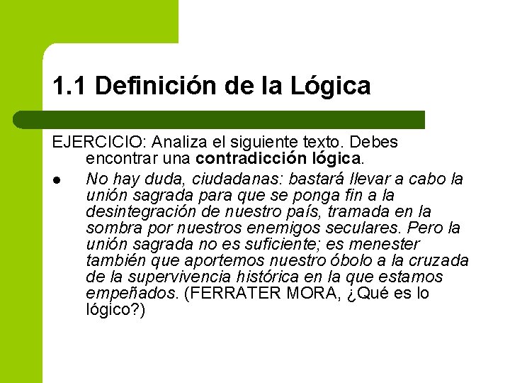 1. 1 Definición de la Lógica EJERCICIO: Analiza el siguiente texto. Debes encontrar una