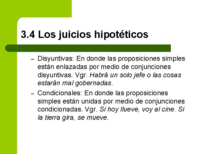 3. 4 Los juicios hipotéticos – – Disyuntivas: En donde las proposiciones simples están